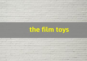 the film toys